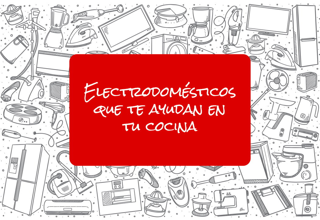 Los electrodomésticos que te harán la vida más fácil