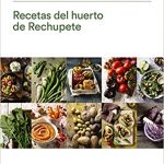 Recetas del huerto de Rechupete. Te llevamos al huerto con nuestro libro