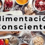 ¿Qué es el mindful eating? consejos para llevar una alimentación consciente
