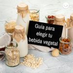 Guía para elegir una buena bebida o leche vegetal
