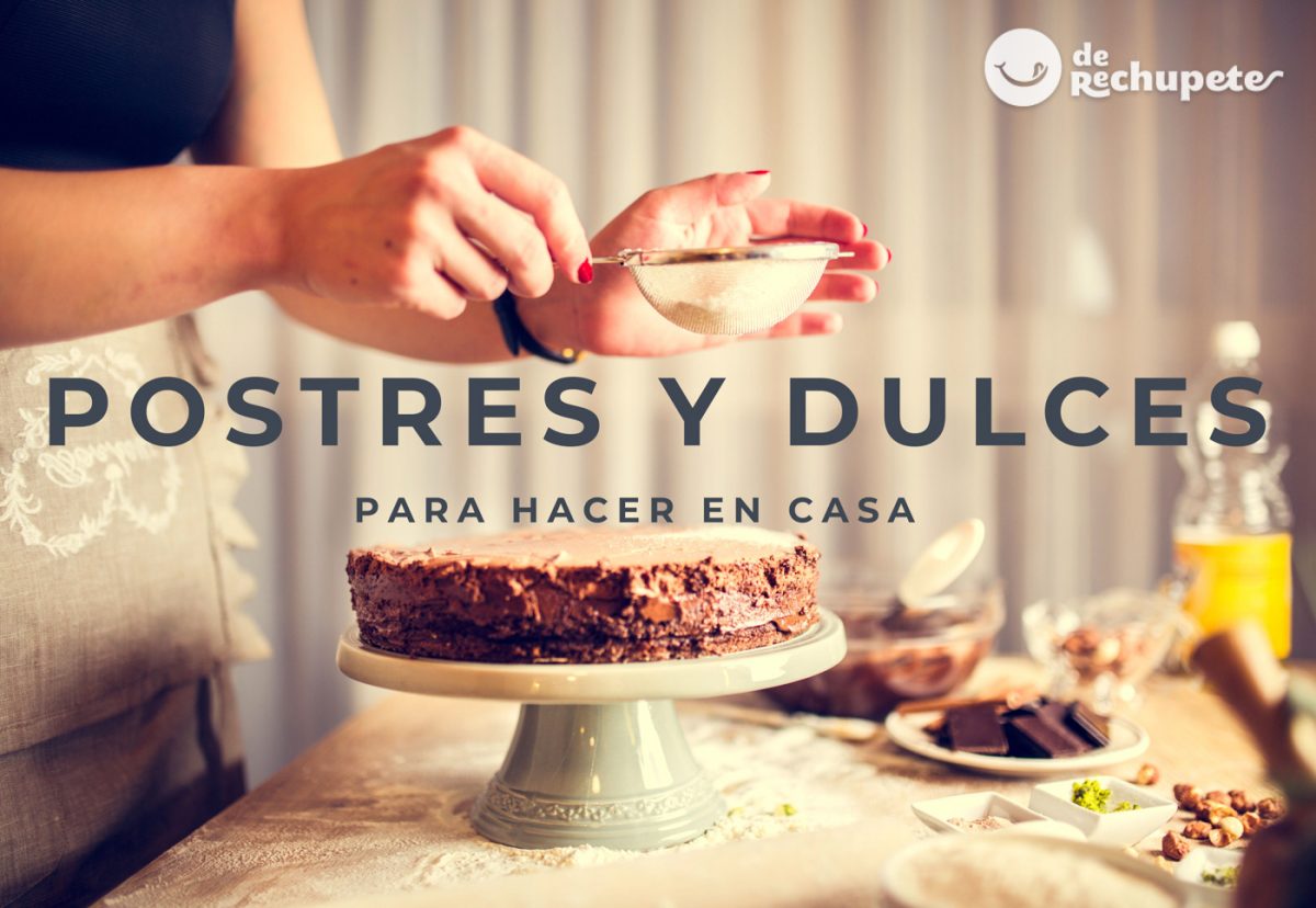 Postres y dulces para hacer en casa. La selección de nuestros postres preferidos